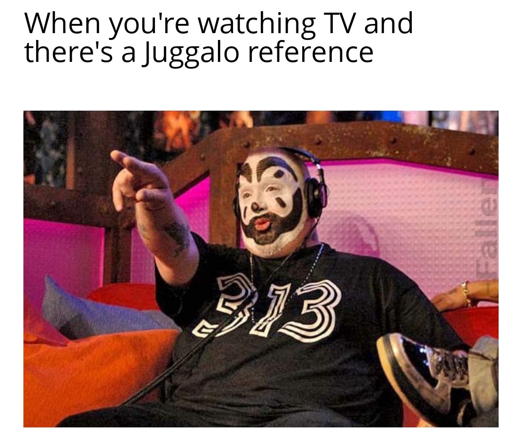 a juggalo meme that says When you're watching TV and there's a Juggalo reference. The meme depicts a juggalo pointing two fingers and pursing his lips in amusement while he wears headphones. A shoe is visible in the lower right corner..jpg